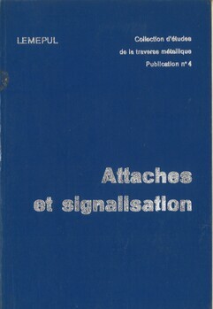 Les attaches pour traverses en acier. La signalisation des voies sur traverses en acier. Collection d'études de la traverse métallique. Publication n° 4